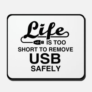 life_is_too_short_to_remove_usb_safely_mousepad